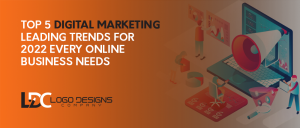 Top 5 Digital Marketing Leading Trends For 2022 Every Online Business Needs