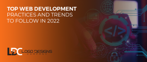 Top Web Development Practices And Trends To Follow In 2022